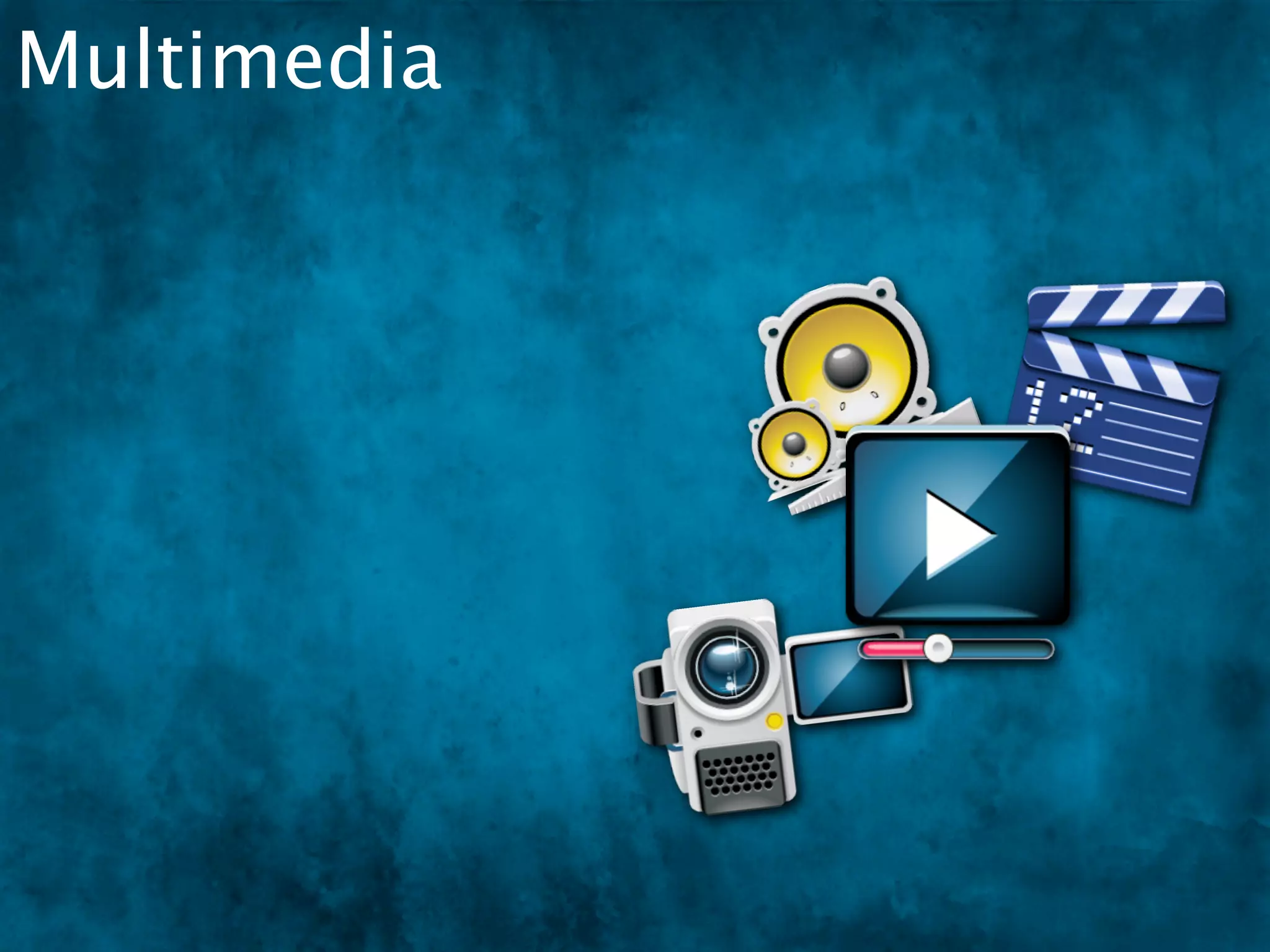Multimedia
 