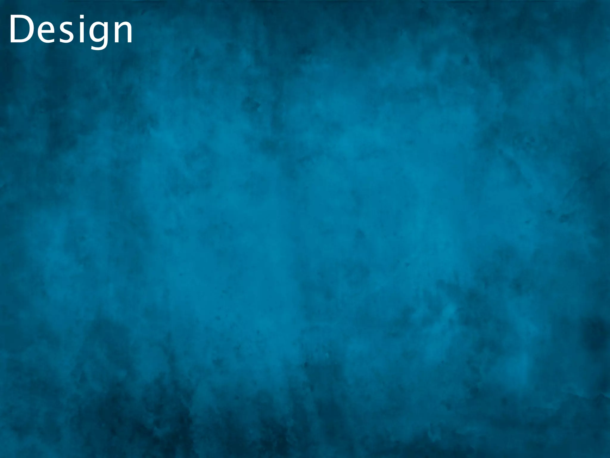 Design
 