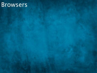 Browsers
 