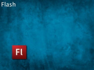 Flash
 