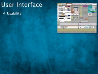 User Interface
 Usability
 
