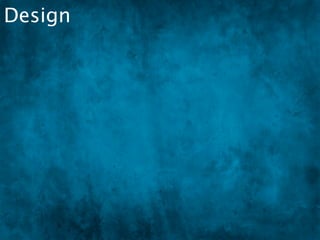 Design
 