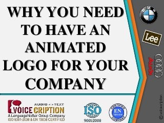 WHY YOU NEED
TO HAVE AN
ANIMATED
LOGO FOR YOUR
COMPANY
 