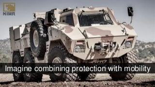 Imagine combining protection with mobility
 