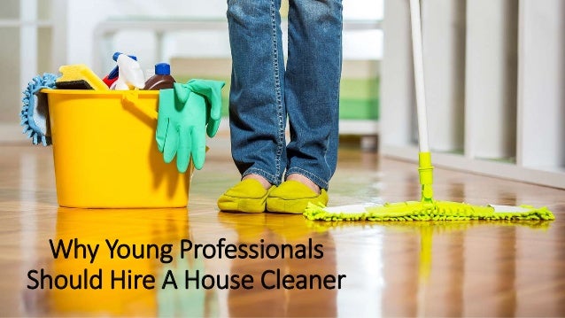 why young professionals should hire a house cleaner 1 638 jpg cb 1487832283 cleaner house