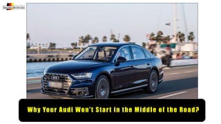 Why Your Audi Won't Start in the Middle of the Road?
 