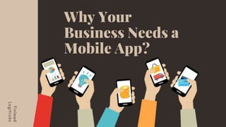 Why Your Business Needs a Mobile App?