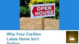 Why Your Carillon
Lakes Home Isn’t
 