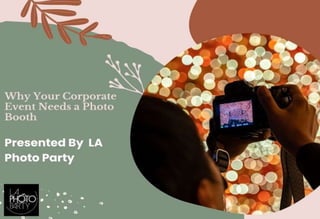 Why your corporate event needs a photo booth.pptx