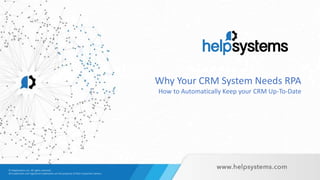 Why Your CRM System Needs RPA
How to Automatically Keep your CRM Up-To-Date
 
