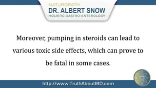 Moreover, pumping in steroids can lead to
various toxic side effects, which can prove to
           be fatal in some cases.
 