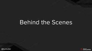 @burrsutter
Behind the Scenes
 