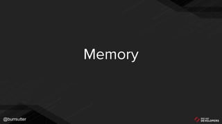@burrsutter
Memory
 