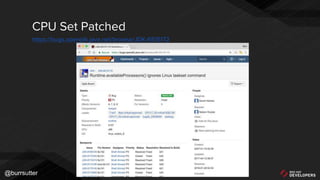 @burrsutter
CPU Set Patched
https://bugs.openjdk.java.net/browse/JDK-6515172
 