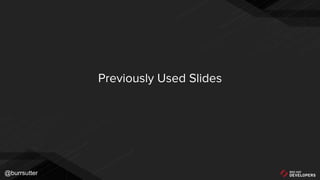 @burrsutter
Previously Used Slides
 