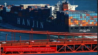 Creative Commons Photo ‘For Bankrupt Hanjin, Costs and Containers Pile Up’ at
https://www.workboat.com/news/bluewater/hanjin-costs-containers-pile-up-us-ports/
 