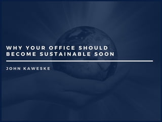 Why Your Office Should Become Sustainable Soon