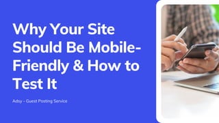 Why Your Site
Should Be Mobile-
Friendly & How to
Test It
Adsy - Guest Posting Service
 
