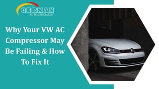 Why Your VW AC Compressor May Be Failing & How To Fix It PPTX