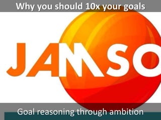 Why you should 10x your goals
Goal reasoning through ambition
 