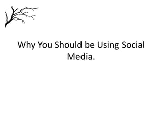 Why You Should be Using Social Media. © Katugas 20/01/2010 