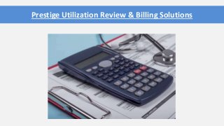 Prestige Utilization Review & Billing Solutions
 