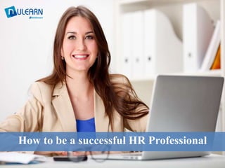 How to be a successful HR Professional
 