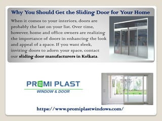 Why You Should Get the Sliding Door for Your Home
When it comes to your interiors, doors are
probably the last on your list. Over time,
however, home and office owners are realizing
the importance of doors in enhancing the look
and appeal of a space. If you want sleek,
inviting doors to adorn your space, contact
our sliding door manufacturers in Kolkata.
https://www.promiplastwindows.com/
 