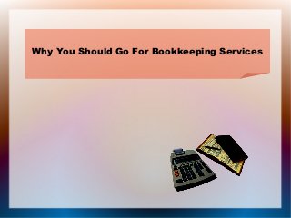 Why You Should Go For Bookkeeping Services

 