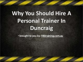 Why You Should Hire A
Personal Trainer In
Duncraig
• brought to you by: f45training.com.au
 