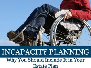 Why You Should Include Incapacity Planning in Your Estate Plan