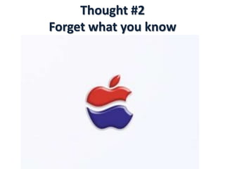 Thought #2Forget what you know