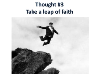 Thought #3Take a leap of faith