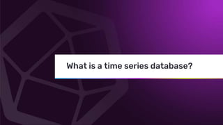 © 2019 InfluxData. All rights reserved.17
What is a time series database?
 