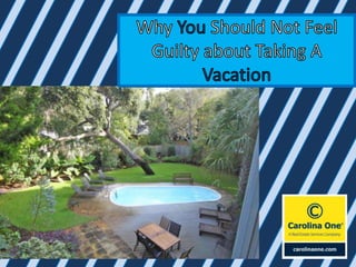 Why You Should Not Feel Guilty About Taking A Vacation