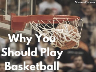 Why You Should Play Basketball