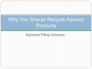 Aerosol Spray Environmental Effects - Signature Filling Company