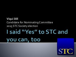 Viqui Dill
Candidate for Nominating Committee
2015 STC Society election
 