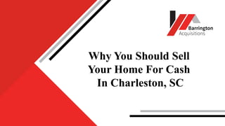 Why You Should Sell
Your Home For Cash
In Charleston, SC
 