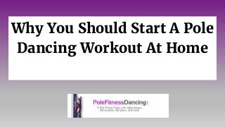 Why You Should Start A Pole
Dancing Workout At Home
 