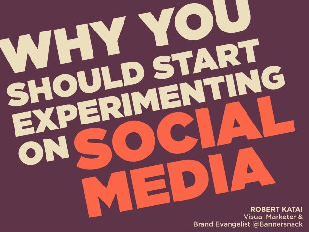 Why You Should Start Experimenting On Social Media