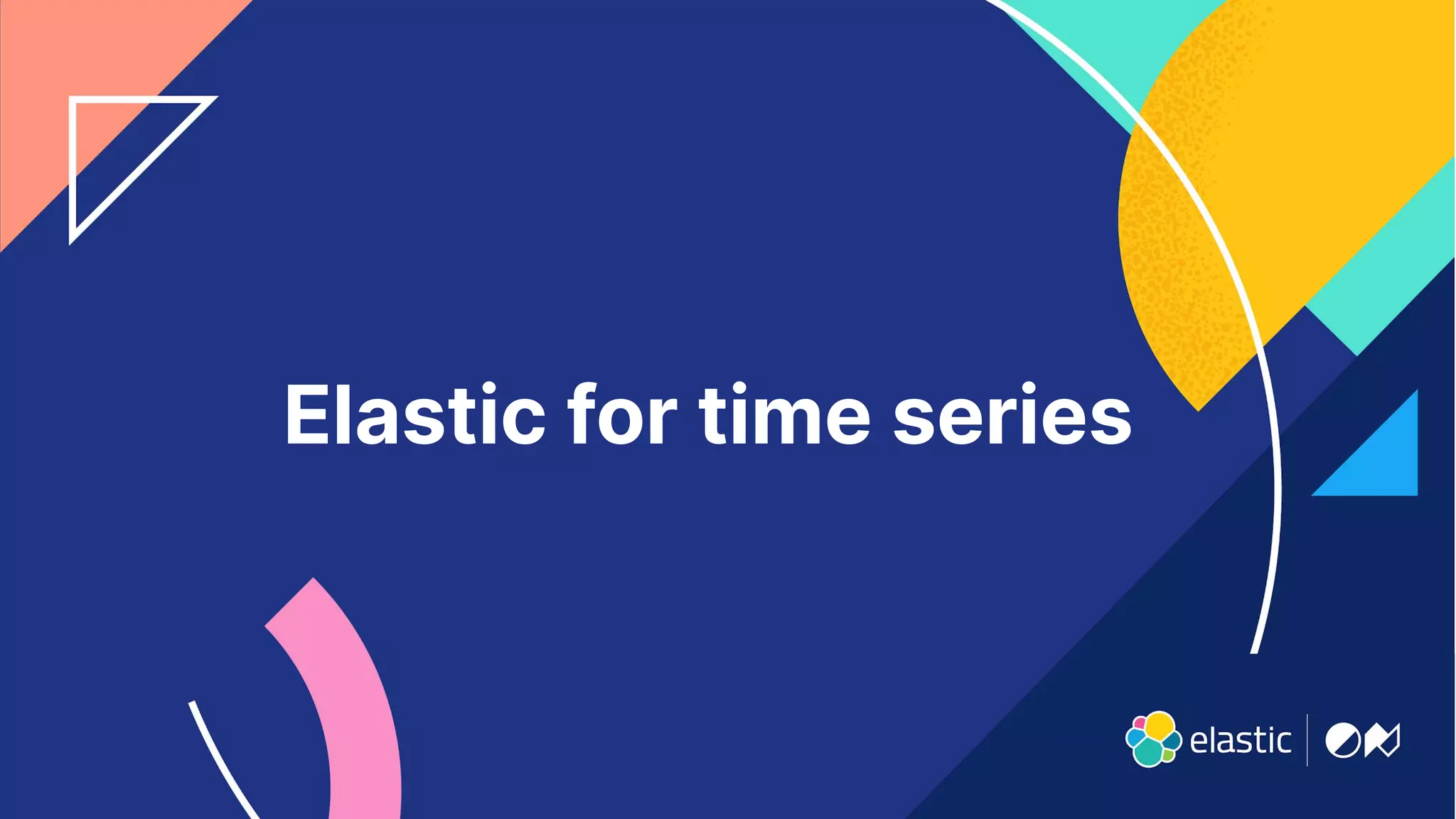 12
Elastic for time series
 