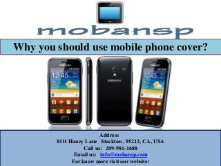 Why you should use mobile phone cover?
Address
8111 Haney Lane Stockton , 95212, CA, USA
Call us: 209-981-1688
Email us: info@mobansp.com
For know more visit our website:
 