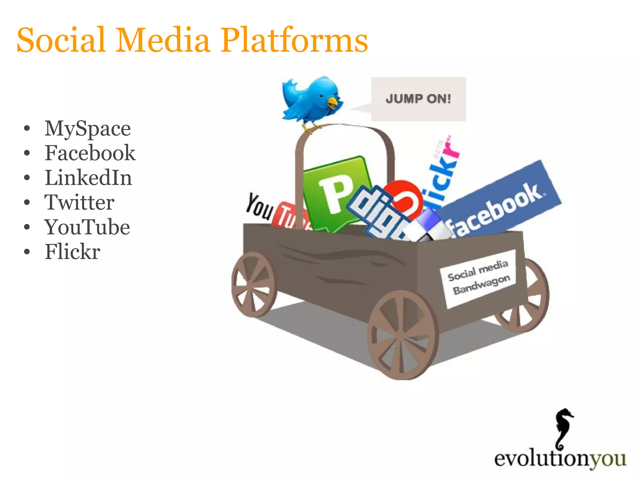 Social Media Platforms MySpace  Facebook LinkedIn Twitter YouTube Flickr 
