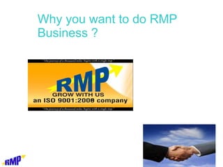 Why you want to do RMP Business ? 