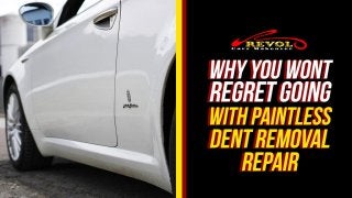 Why You Wont Regret Going With Paintless Dent Removal Repair