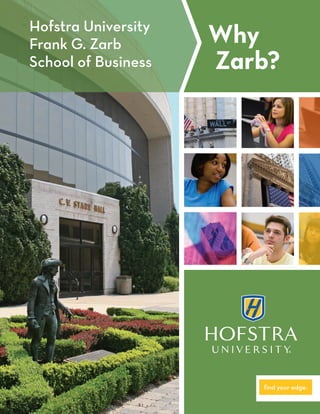 Why
Zarb?
Hofstra University
Frank G. Zarb
School of Business
 