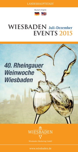 LANDESHAUPTSTADT
www.wiesbaden.de
Deutsch | English
Wiesbaden Juli-Dezember
events 2015
40. Rheingauer
Weinwoche
Wiesbaden
 