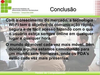 Adaptadores Internos Eles são montados diretamente na placa mãe, com a antena dentro.  