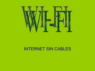 INTERNET SIN CABLES WI-FI 